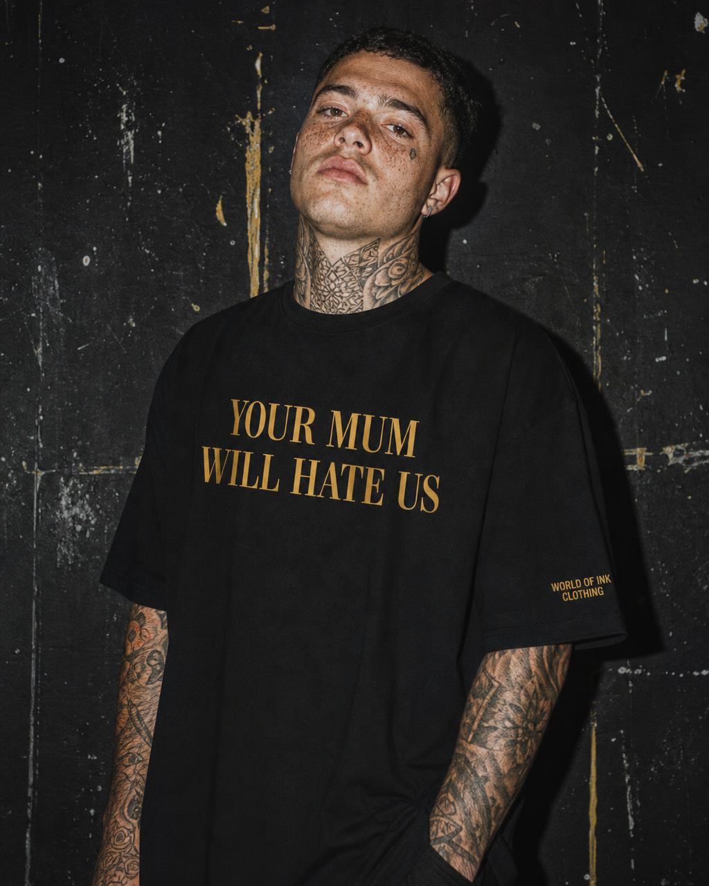 Oversized Tee — Your Mum Will Hate Us